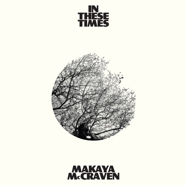 MAKAYA MCCRAVEN / IN THESE TIMES – ALFFO RECORDS