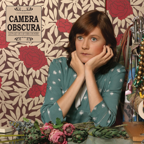 CAMERA OBSCURA / LET'S GET OUT OF THIS COUNTRY